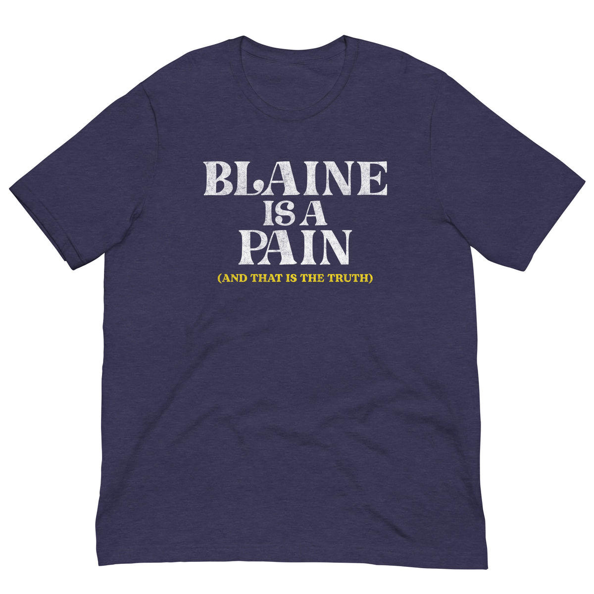 Blaine is a Pain Tee