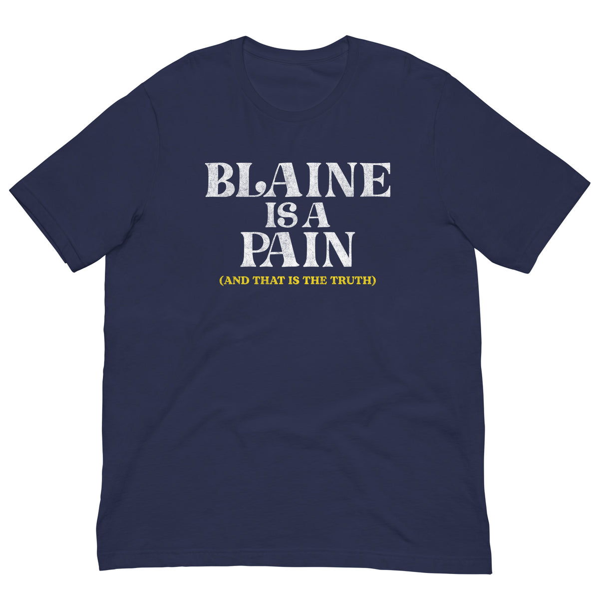 Blaine is a Pain Tee
