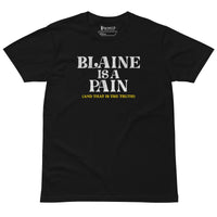 Blaine is a Pain Unisex premium t-shirt