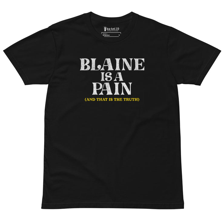 Blaine is a Pain Unisex premium t-shirt