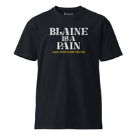 Blaine is a Pain Unisex premium t-shirt