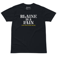 Blaine is a Pain Unisex premium t-shirt