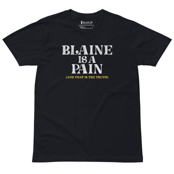 Blaine is a Pain Unisex premium t-shirt