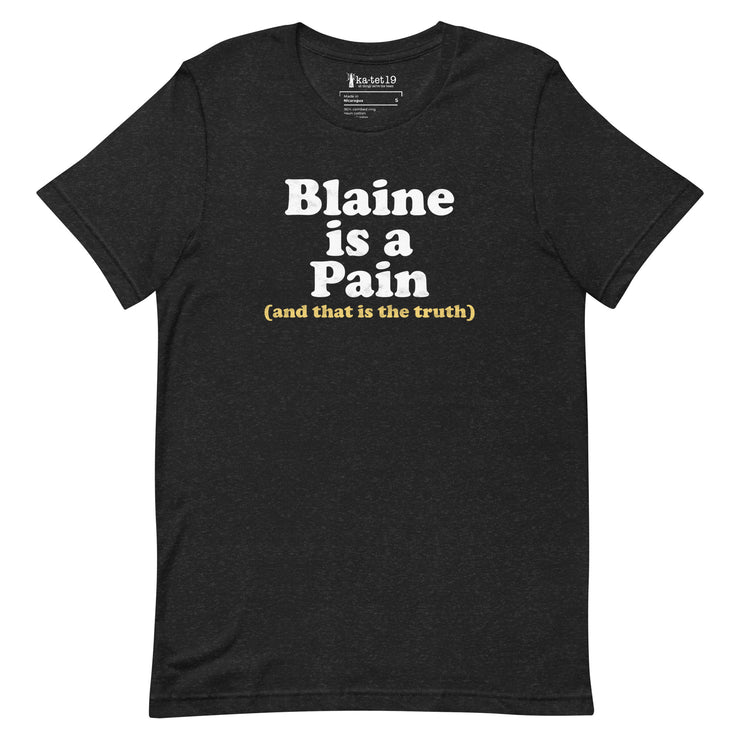 Blaine is a Pain Unisex Tee