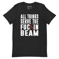 All Things Serve The Beam Tee