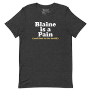Blaine is a Pain Unisex Tee