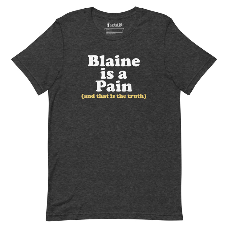 Blaine is a Pain Unisex Tee