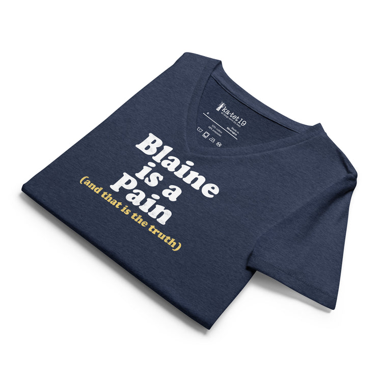 Blaine is a Pain Women’s relaxed v-neck t-shirt